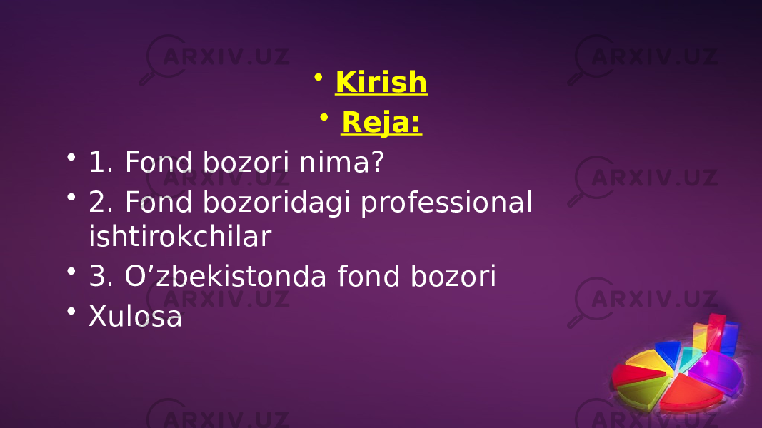 • Kirish • Reja: • 1. Fond bozori nima? • 2. Fond bozoridagi professional ishtirokchilar • 3. O’zbekistonda fond bozori • Xulosa 